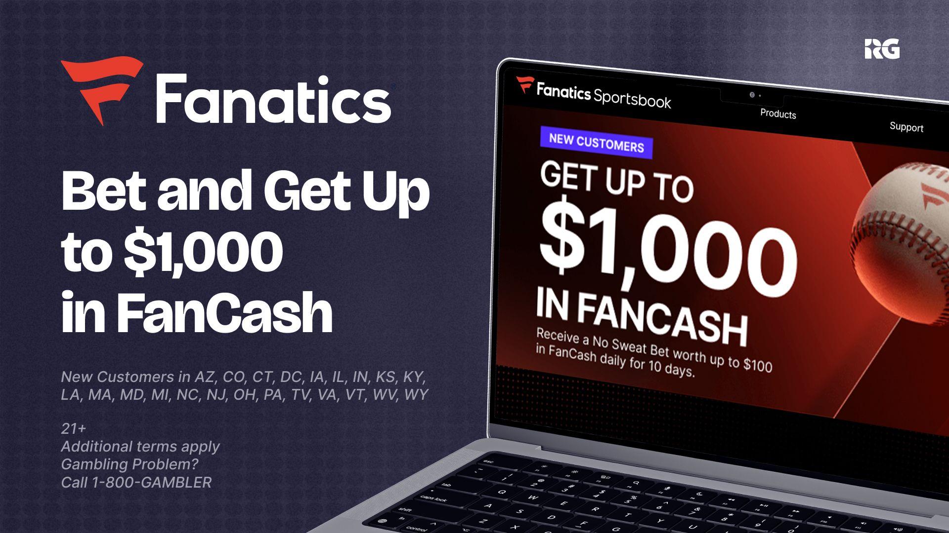Fanatics Sportsbook Bet and Get up to $1,000 in FanCash