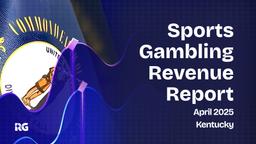 Kentucky Sports Betting Tops $1 Billion in Wagers by April
