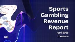 Louisiana Sports Betting Revenue Up 38% in April