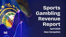 New Hampshire Collects $14.7M in Sports Betting Taxes Through April 2025