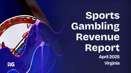 Virginia Sports Bettors Wager Over $430M in April, Boosting State Funds